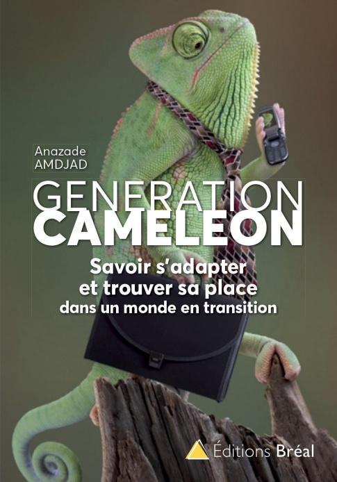 Génération caméléon. Savoir maîtriser son 7e sens pour un épanouissement personnel et professionnel
