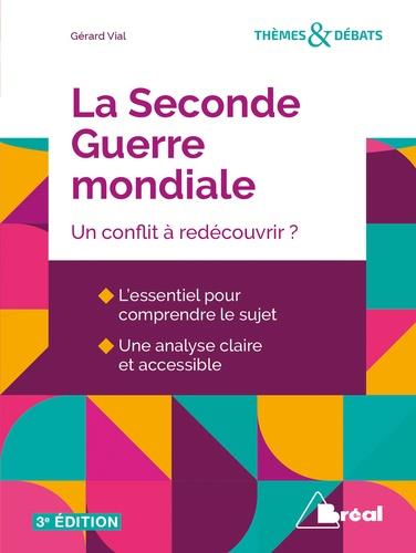 La Seconde Guerre mondiale. Un conflit à redécouvrir ? 3e édition