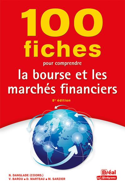 100 fiches pour comprendre la bourse et les marchés financiers. 8e édition