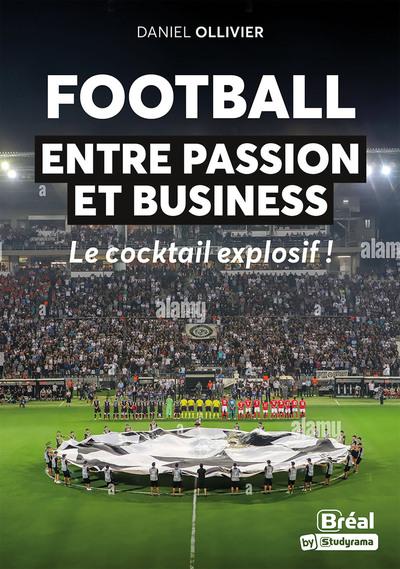 Football : entre passion et business. Le cocktail explosif !