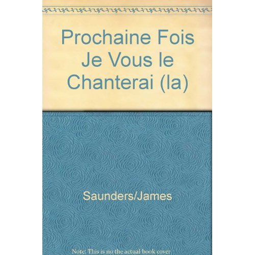 La prochaine fois je vous le chanterai