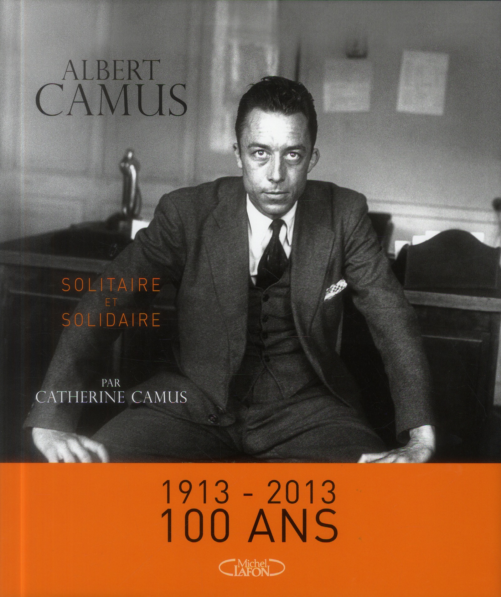 Albert Camus. Solitaire et solidaire