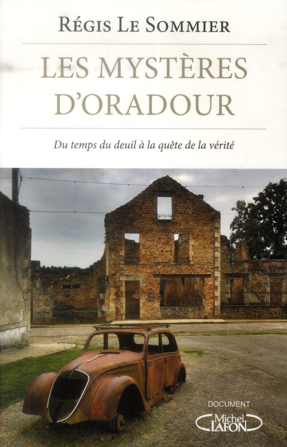 Les mystères d'Oradour. Du temps du deuil à la quête de vérité