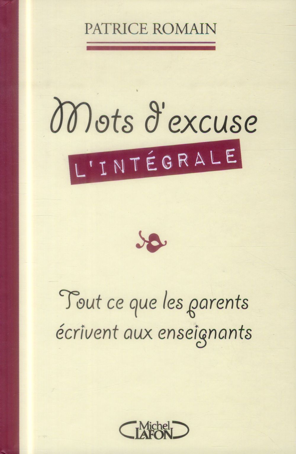 Mots d'excuse L'intégrale. Tout ce que les parents écrivent aux enseignants