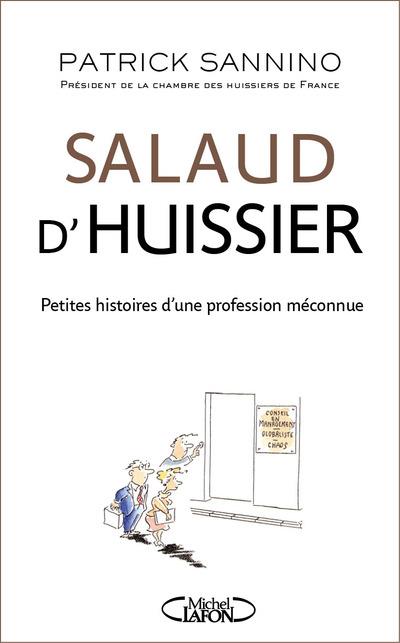 Salaud d'huissier. Petites histoires d'une profession méconnue