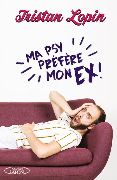 Ma psy préfère mon ex. Chroniques d?une dépendance affective