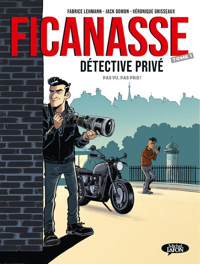 Ficanasse, détective privé. Tome 1 : Pas vu, pas pris !