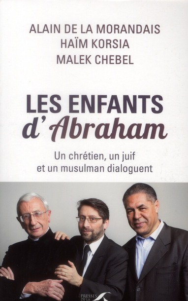 Les Enfants d'Abraham. Un chrétien, un juif et un musulman dialoguent