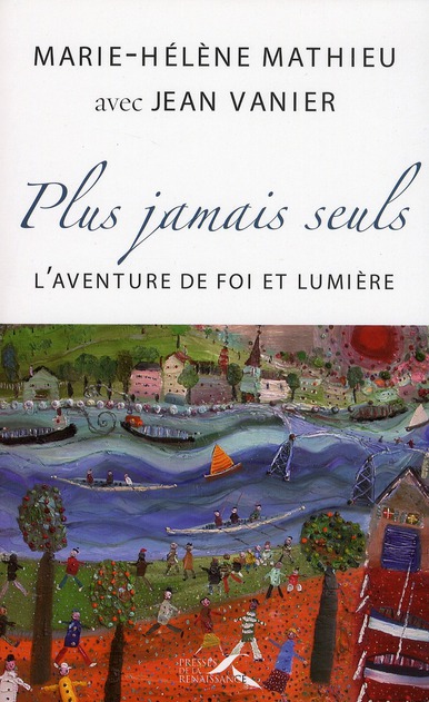 Plus jamais seuls ! L'aventure de Foi et Lumière