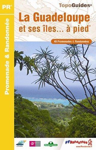 La Guadeloupe et ses îles... à pied. 49 promenades & randonnées, 2e édition