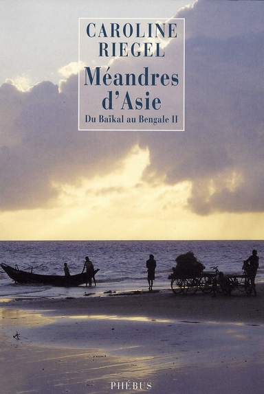 Du Baïkal au Bengale. Tome 2, Méandres d'Asie