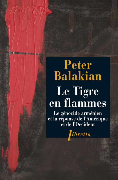 Le Tigre en flammes. Le génocide arménien, et la réponse de l'Amérique et de l'Occident
