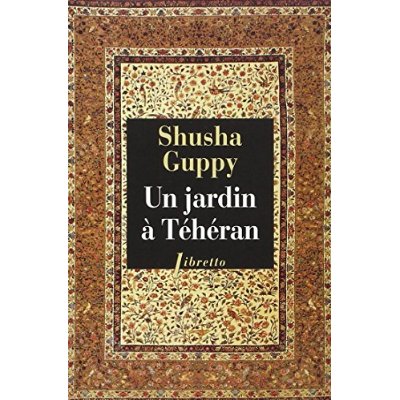 Un jardin à Téhéran. Une enfance dans la Perse d'avant-hier