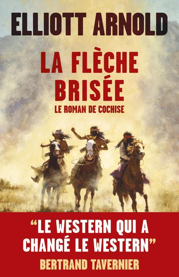 La flèche brisée / Le roman de Cochise