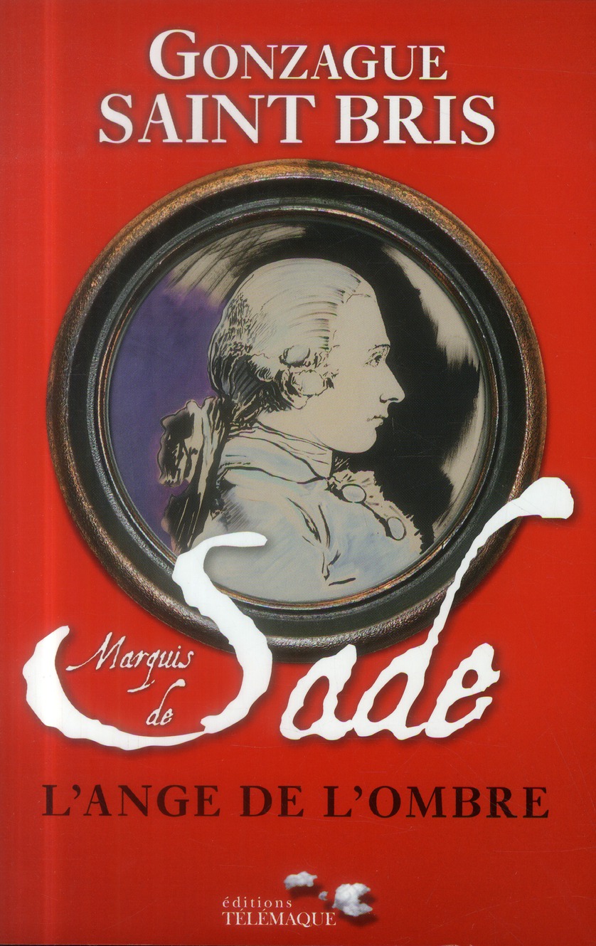 Marquis de Sade. L'ange de l'ombre