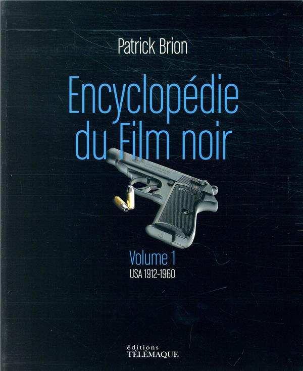 Le film noir. Volume 1, USA 1912-1960
