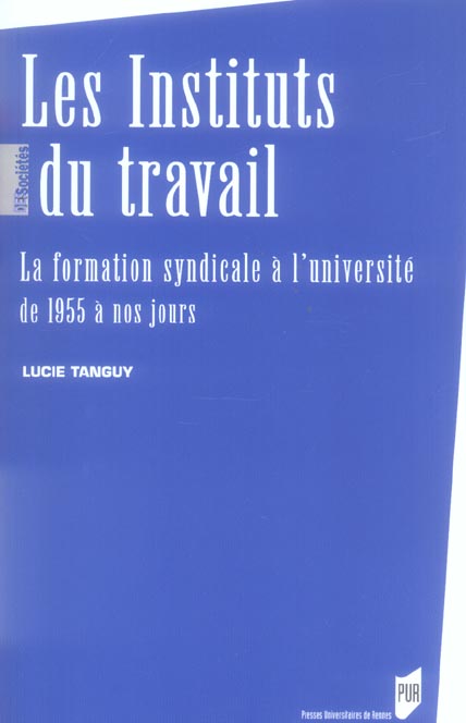 Les Instituts du travail. La formation syndicale à l'université de 1955 à nos jours