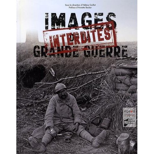 Images interdites de la Grande Guerre