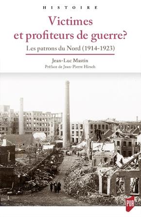 Victimes et profiteurs de guerre ? Les patrons du Nord (1914-1923)