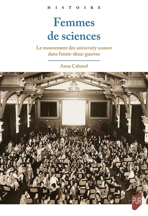 Femmes de sciences. Le mouvement des university women dans l'entre-deux-guerres