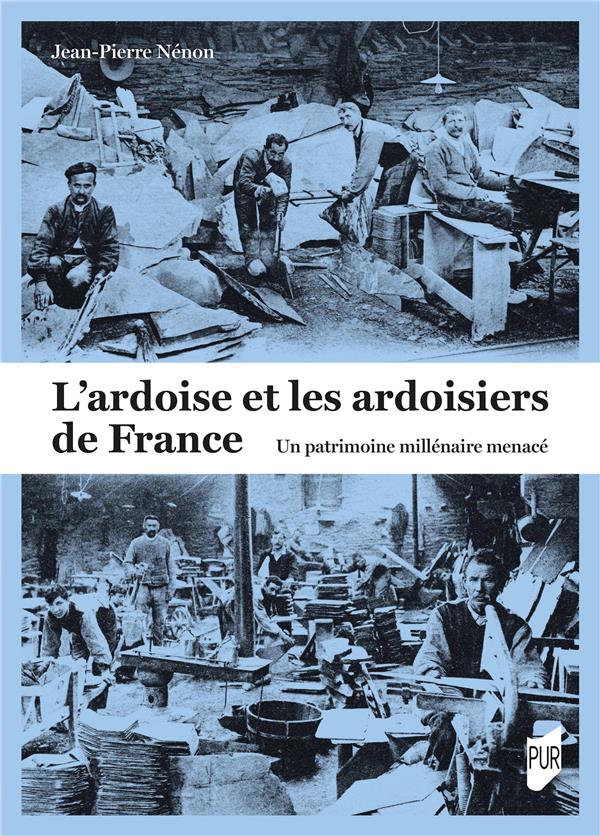 L'ardoise et les ardoisiers de France. Un patrimoine millénaire menacé