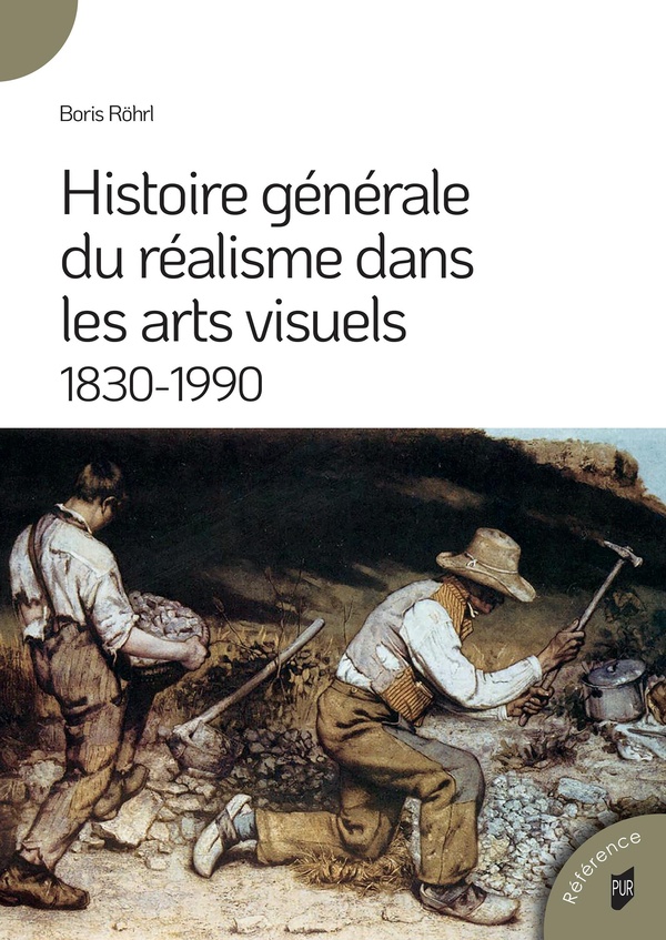 Histoire générale du réalisme dans les arts visuels. 1830-1990