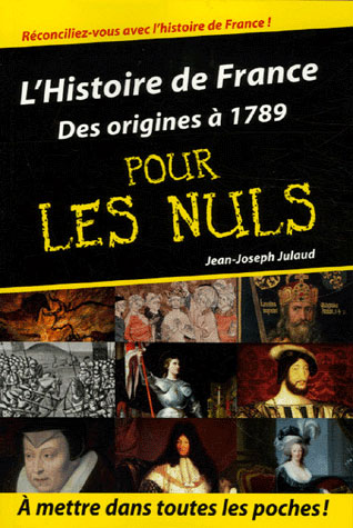 L'Histoire de France pour les nuls. Volume 1, Des origines à 1789