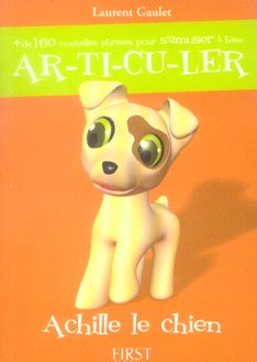 Plus de 160 nouvelles phrases pour s'amuser à bien articuler. Achille le chien