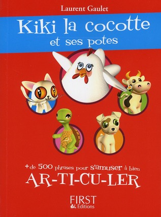 Kiki la cocotte et ses potes. de 500 phrases pour s'amuser à bien AR-TI-CU-LER