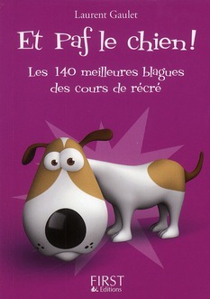 Et paf le chien ! Les 140 meilleures blagues des cours de récré !