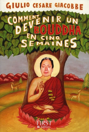 Comment devenir Bouddha en cinq semaines. Le chemin le plus simple vers l'Eveil