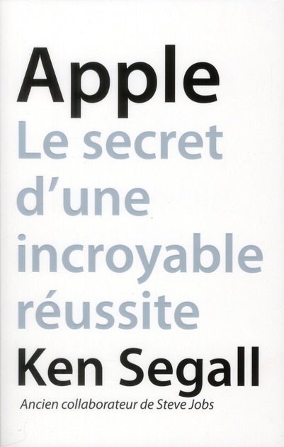 Apple. Le secret d'une incroyable réussite