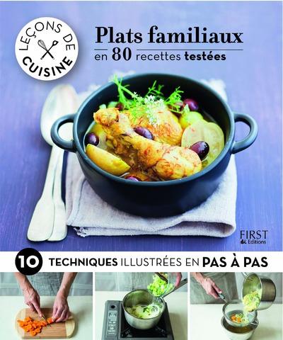 Plats familiaux en 80 recettes testées. 10 techniques illustrées pas à pas
