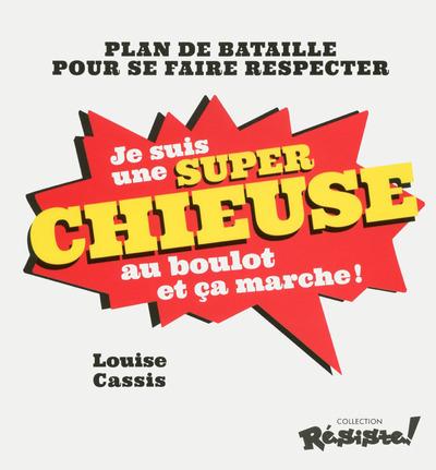 Je suis une super chieuse au boulot et ça marche ! Plan de bataille pour se faire respecter