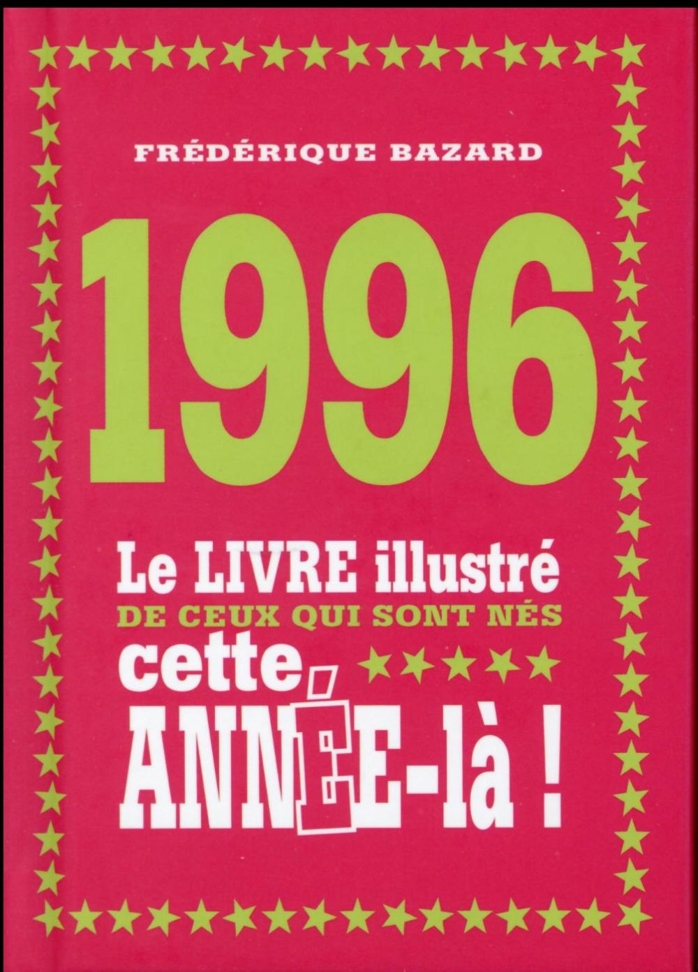 1996. Le livre illustré de ceux qui sont nés cette année-là !