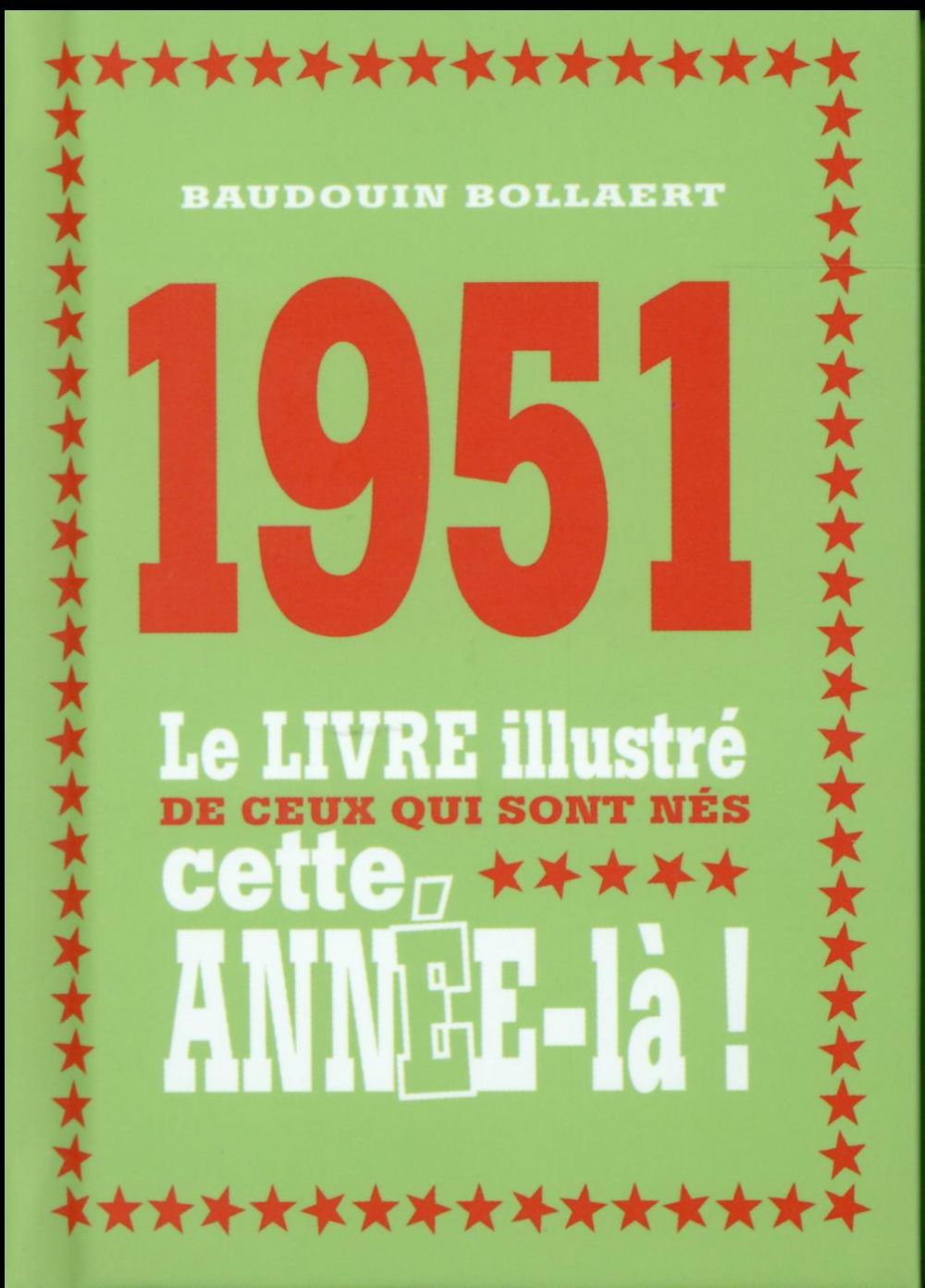 1951. Le livre illustré de ceux qui sont nés cette année-là !