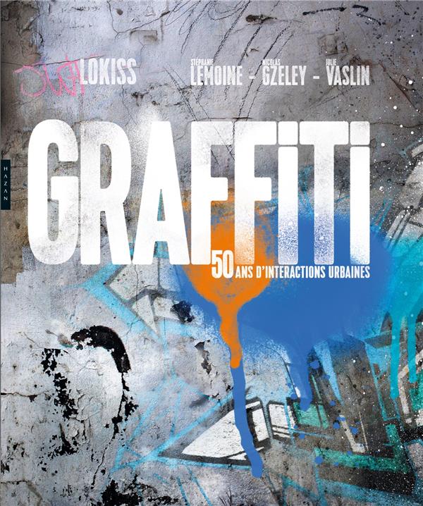 Graffiti. 50 ans d'interactions urbaines