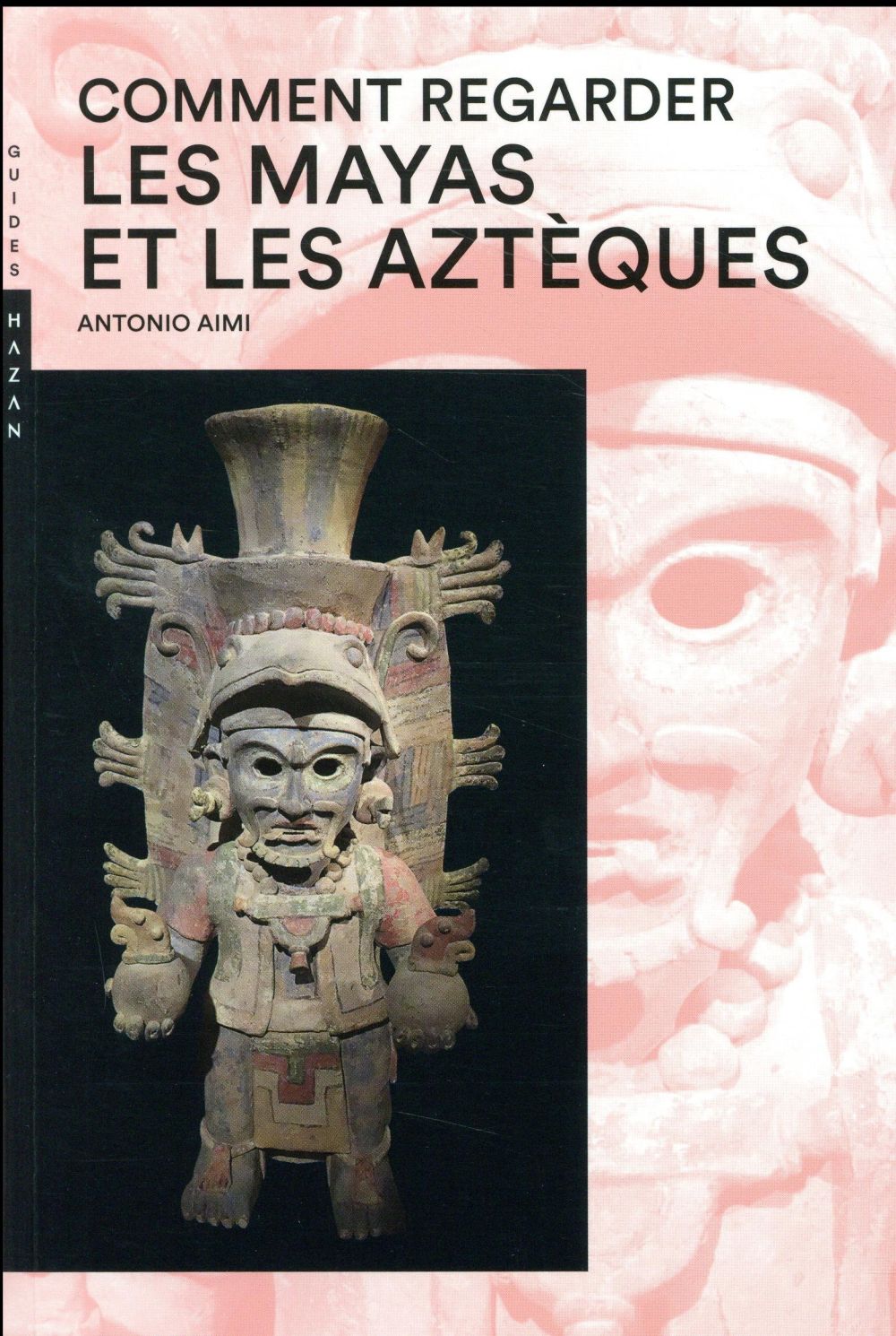 Comment regarder les Mayas et les Aztèques