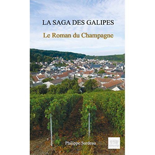 La saga des galipes. Le roman du champagne