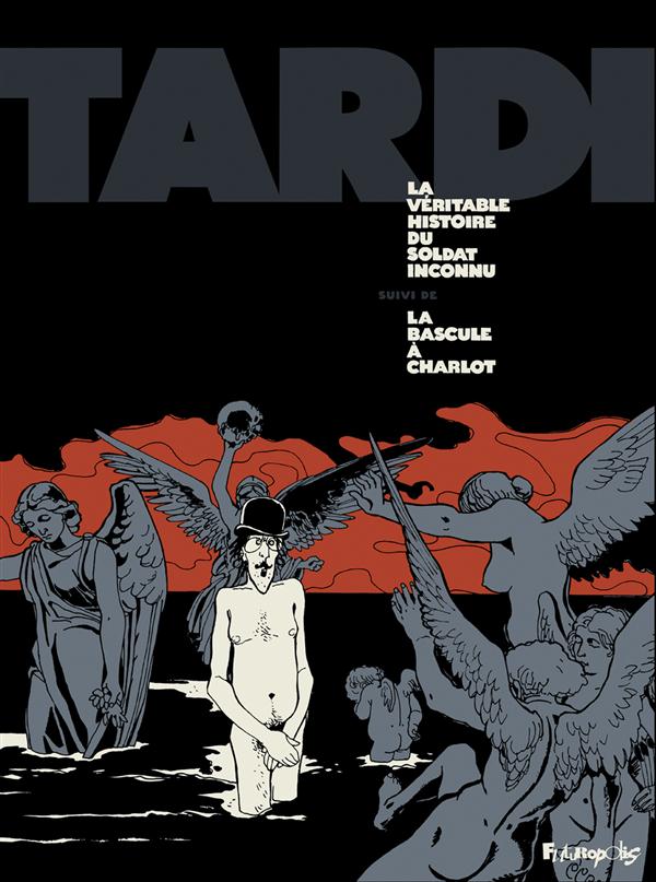 La véritable histoire du soldat inconnu suivi de La bascule à Charlot