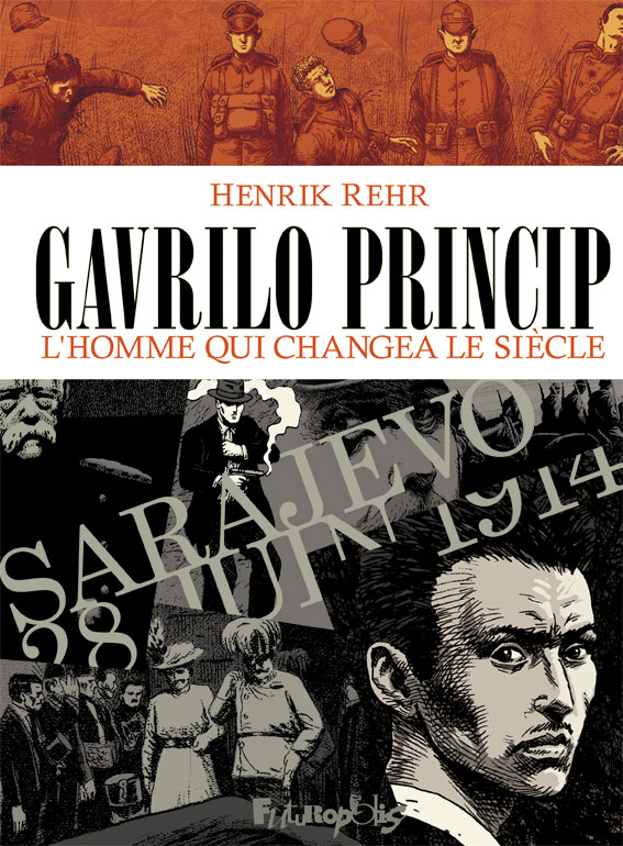 Gavrilo Princip. L'homme qui changea le siècle