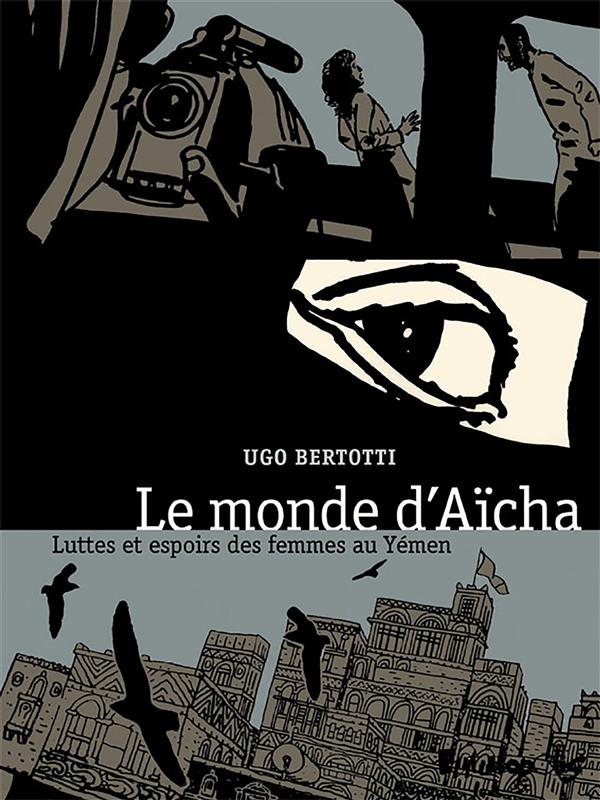 Le monde d'Aïsha. Luttes et espoirs des femmes au Yémen