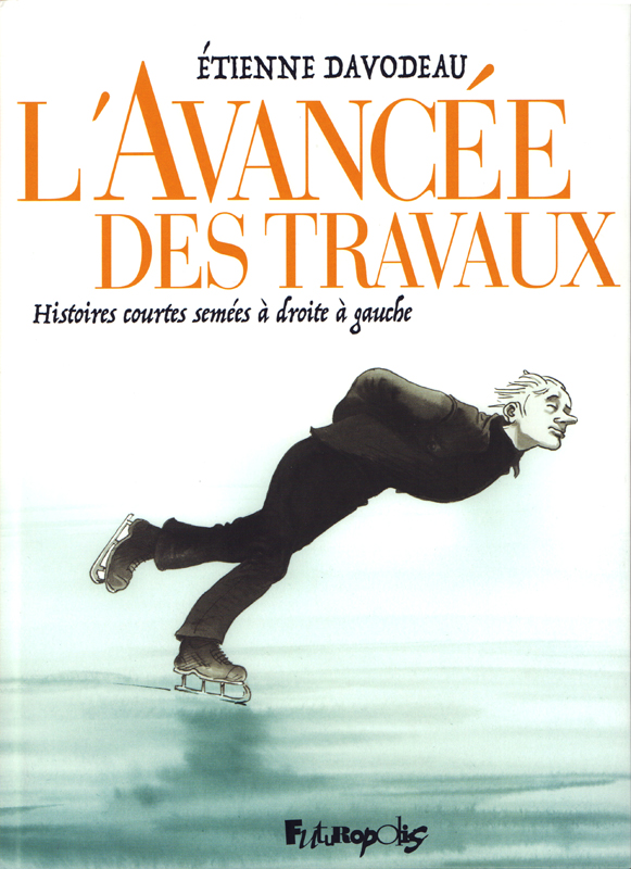 L'avancée des travaux. Histoires courtes semées à droite à gauche