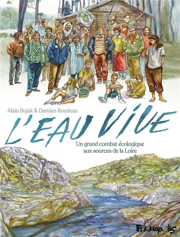 L'eau vive. Un grand combat écologique aux sources de la Loire