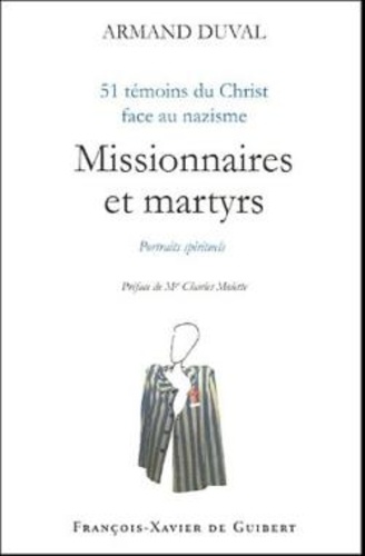 Missionnaires et martyrs. 51 témoins du Christ face au nazisme