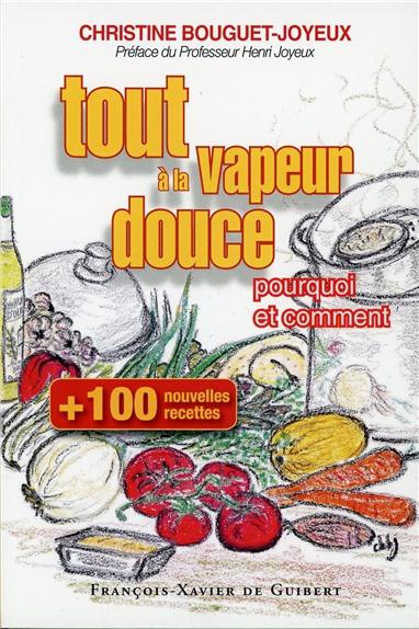 Tout à la vapeur douce / Pourquoi et comment - 100 nouvelles recettes