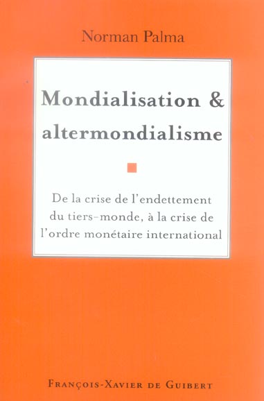 Mondialisation et altermondialisme. De la crise de l'endettement du tiers-monde à la crise de l'ordr
