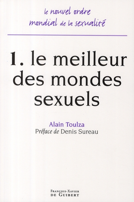 Le nouvel ordre mondial de la sexualité. Tome 1, Le meilleur des mondes sexuels