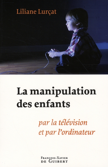 La manipulation des enfants par la télévision et par l'ordinateur