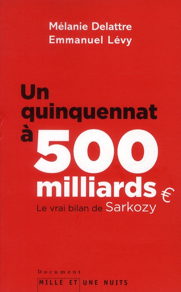Un quinquennat à 500 milliards. Le vrai bilan de Sarkozy